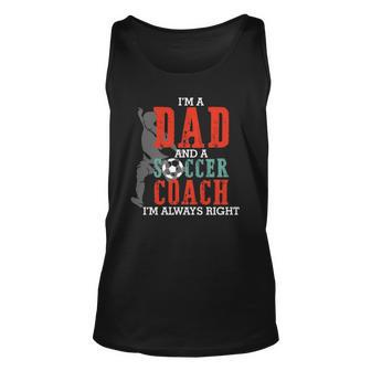 Im A Dad And A Soccer Coach Im Always Right Fathers Day Tank Top | Mazezy CA