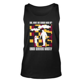 Dad What Are Clouds Made Of Linux Servers Mostly V2 Unisex Tank Top | Mazezy