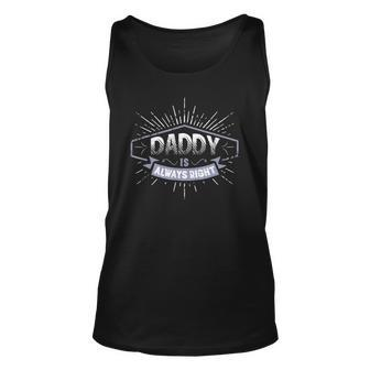 Daddy Is Always Right Fathers Day Gift Men Funny Unisex Tank Top | Mazezy