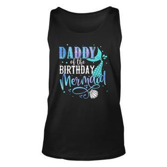 Daddy Of The Birthday Mermaid Family Matching Party Squad Unisex Tank Top | Mazezy