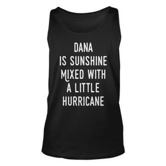 Dana Name Gift Dana Is Sunshine Mixed With A Little Hurricane Unisex Tank Top - Seseable