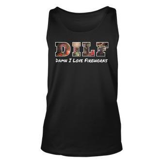 Dilf Damn I Love Fireworks July 4Th New Years Funny Saying Unisex Tank Top - Seseable