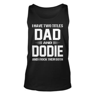 Dodie Grandpa Gift I Have Two Titles Dad And Dodie Unisex Tank Top - Seseable