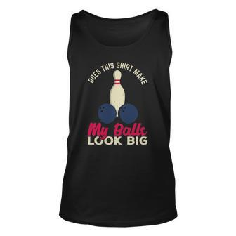 Does This Make My Balls Look Big Funny Bowling Bowler Unisex Tank Top | Mazezy CA
