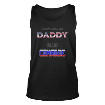 Dont Call Me Daddy Call Me Comrade Russian Flag Unisex Tank Top | Mazezy