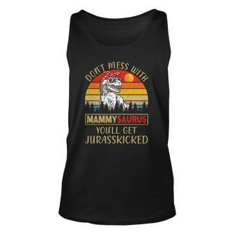 Dont Mess With Mammysaurus Youll Get Jurasskicked Unisex Tank Top | Mazezy