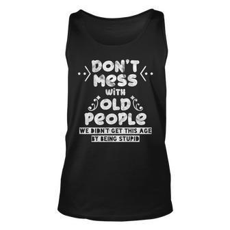 Dont Mess With Old People Funny Old People Unisex Tank Top - Thegiftio UK