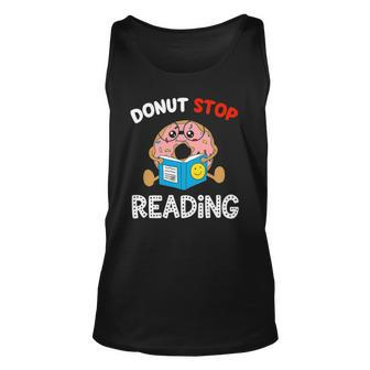 Donut Stop Reading Meme Book Reader Pun Funny Bookworm Unisex Tank Top | Mazezy