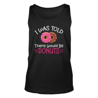 Doughnuts - I Was Told There Would Be Donuts Unisex Tank Top | Mazezy