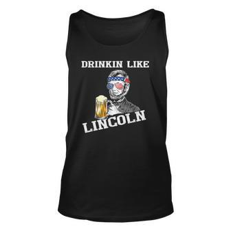 Drinking Like Lincoln Funny 4Th Of July Independence Day Unisex Tank Top | Mazezy