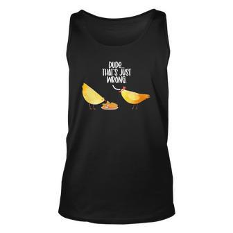 Dude Thats Just Wrong Eat Fried Chicken Funny Chicken Unisex Tank Top | Mazezy