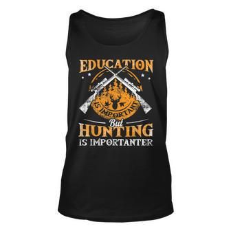 Education Is Important But Hunting Is Importanter Unisex Tank Top - Seseable