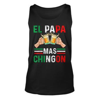 El Papa Mas Chingon Funny Mexican Dad Gift Husband Regalo V3 Unisex Tank Top - Seseable