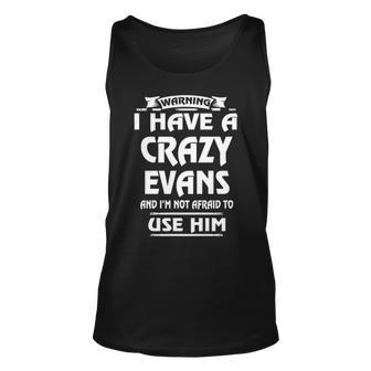 Evans Name Gift Warning I Have A Crazy Evans Unisex Tank Top - Seseable