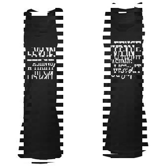 Everyone Was Thinking It I Just Said It Creative 2022 Gift Unisex Tank Top - Thegiftio