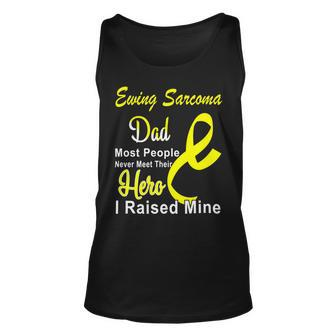 Ewings Sarcoma Dad Most People Never Meet Their Hero I Raised Mine Yellow Ribbon Ewings Sarcoma Ewings Sarcoma Awareness Unisex Tank Top | Favorety UK