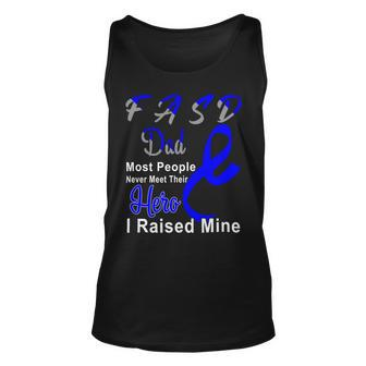Fasd Dad Most People Never Meet Their Hero I Raised Mine Blue And Grey Ribbon Fetal Alcohol Spectrum Disorder Fetal Alcohol Spectrum Disorder Awareness Unisex Tank Top | Favorety CA