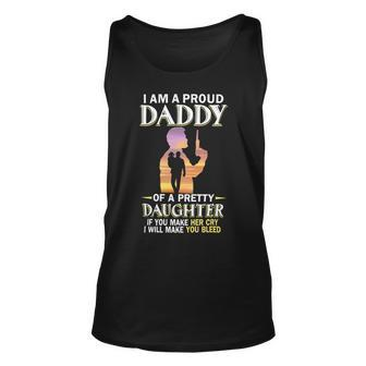 Father Grandpa I Am A Proud Daddy Of A Pretty Daughter If You Make Her Cry 136 Family Dad Unisex Tank Top - Monsterry