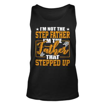 Father Grandpa Im Not A Step Father Im The Father That Stepped Up 22 Family Dad Unisex Tank Top - Monsterry UK