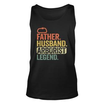 Father Husband Arborist Legend Arborist Dad Tree Climber Unisex Tank Top | Mazezy