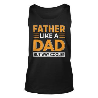 Father Like A Dad But Way Cooler Unisex Tank Top - Monsterry