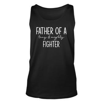 Father Of Tiny & Mighty Fighter Funny Fathers Day Unisex Tank Top | Mazezy