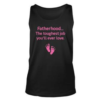 Fatherhood Toughest Job Youll Ever Love Pink Unisex Tank Top | Mazezy