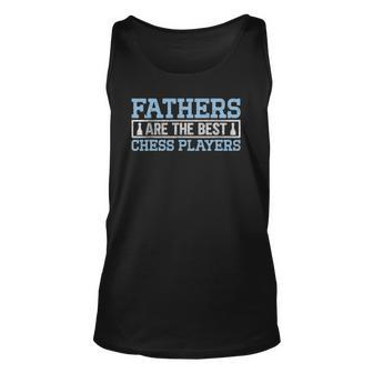 Fathers Are The Best Chess I Chess Tournament Chess Coach Unisex Tank Top | Mazezy