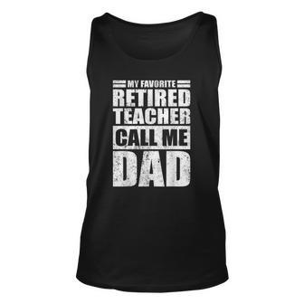 Mens My Favorite Retired Teacher Call Me Dad Fathers Day Tank Top | Mazezy