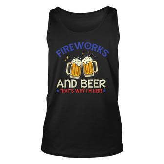 Fireworks & Beer Thats Why Im Here 4Th Of July Unisex Tank Top - Seseable