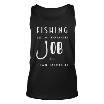 Fishing Is A Tough Job But I Can Tackle It Unisex Tank Top | Favorety DE