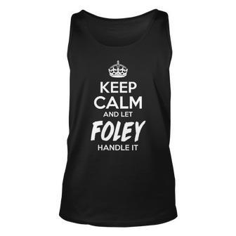Foley Name Gift Keep Calm And Let Foley Handle It Unisex Tank Top - Seseable