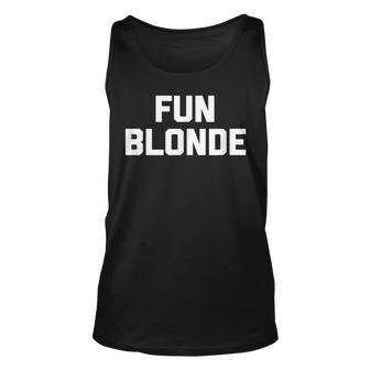 Fun Blonde Funny Saying Blonde Hair Sarcastic Humor Unisex Tank Top - Thegiftio UK