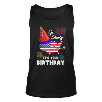 Funny 4Th Of July Patriotic Go Shorty Its Your Birthday Unisex Tank Top - Seseable