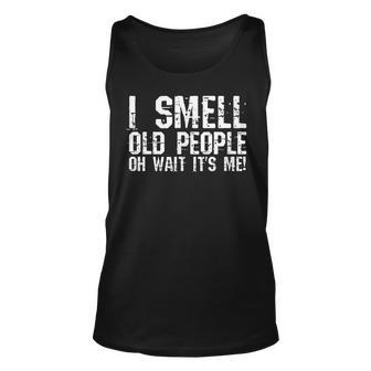 Funny 50Th Birthday Gag Gift I Smell Old People Oh Its Me Unisex Tank Top - Seseable