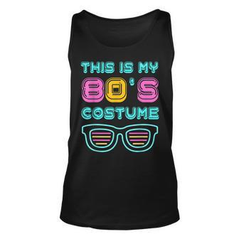 Funny 80S Lovers 1980S Party Retro This Is My 80S Costume Unisex Tank Top - Seseable