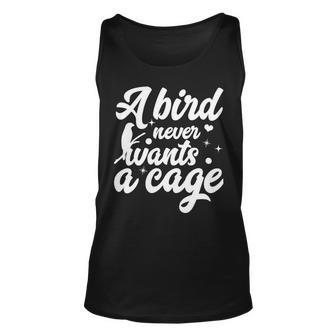 Funny Animal Bird A Bird Never Wants A Cage Lover Bird Unisex Tank Top | Favorety AU