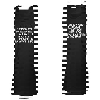 Funny Awesome Like My Daughter Fathers Day Gift Dad Joke Unisex Tank Top | Mazezy