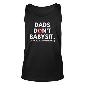 Funny Dads Dont Babysit Its Called Parenting Unisex Tank Top | Mazezy