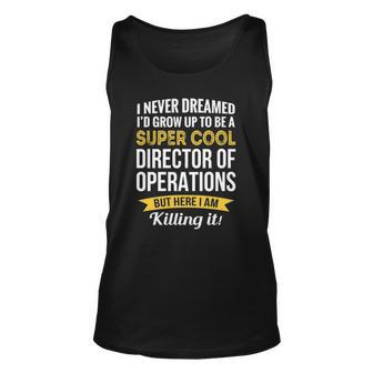 Funny Director Of Operations Appreciation Gifts Unisex Tank Top | Mazezy