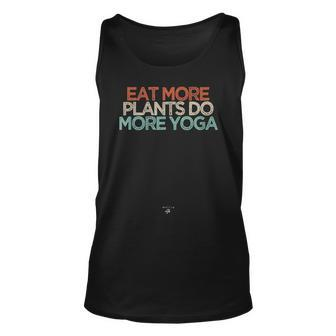 Funny Eat More Plants Do More Yoga Saying Cute Cool Gift Unisex Tank Top - Thegiftio UK