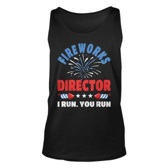 Funny Fireworks Director I Run You Run 4Th Of July Unisex Tank Top - Seseable