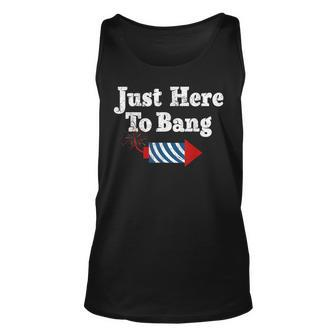 Funny Fourth Of July 4Th Of July Im Just Here To Bang Unisex Tank Top | Mazezy