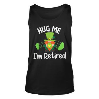 Funny Gnome Hug Me Im Retired St Patricks Day Retirement Unisex Tank Top - Thegiftio UK