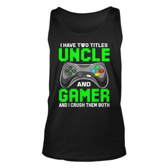 Funny I Have Two Titles Uncle And Gamer Video Game Top Unisex Tank Top - Thegiftio UK