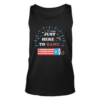 Funny Im Just Here To Bang Fourth Of July 4Th Of July Unisex Tank Top - Seseable