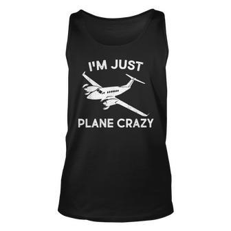 Funny Im Just Plane Crazy Pilots Aviation Airplane Lover Unisex Tank Top - Seseable