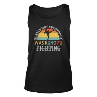 Funny Karate Surely Not Everybody Was Kung Fu Fighting Unisex Tank Top | Mazezy