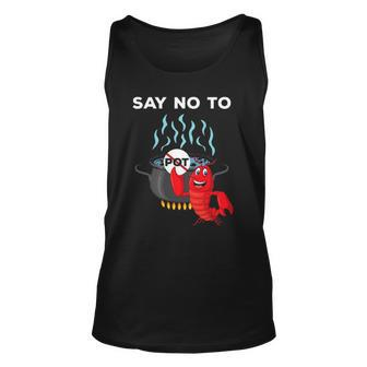 Funny Lobster Seafood Lover Say No To Pot Unisex Tank Top | Mazezy