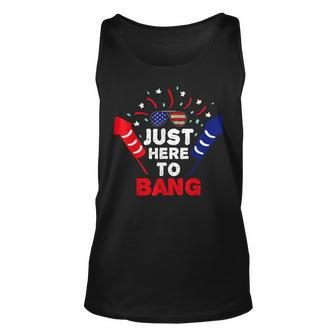 Funny Patriotic Im Just Here To Bang 4Th Of July Fireworks Unisex Tank Top - Seseable